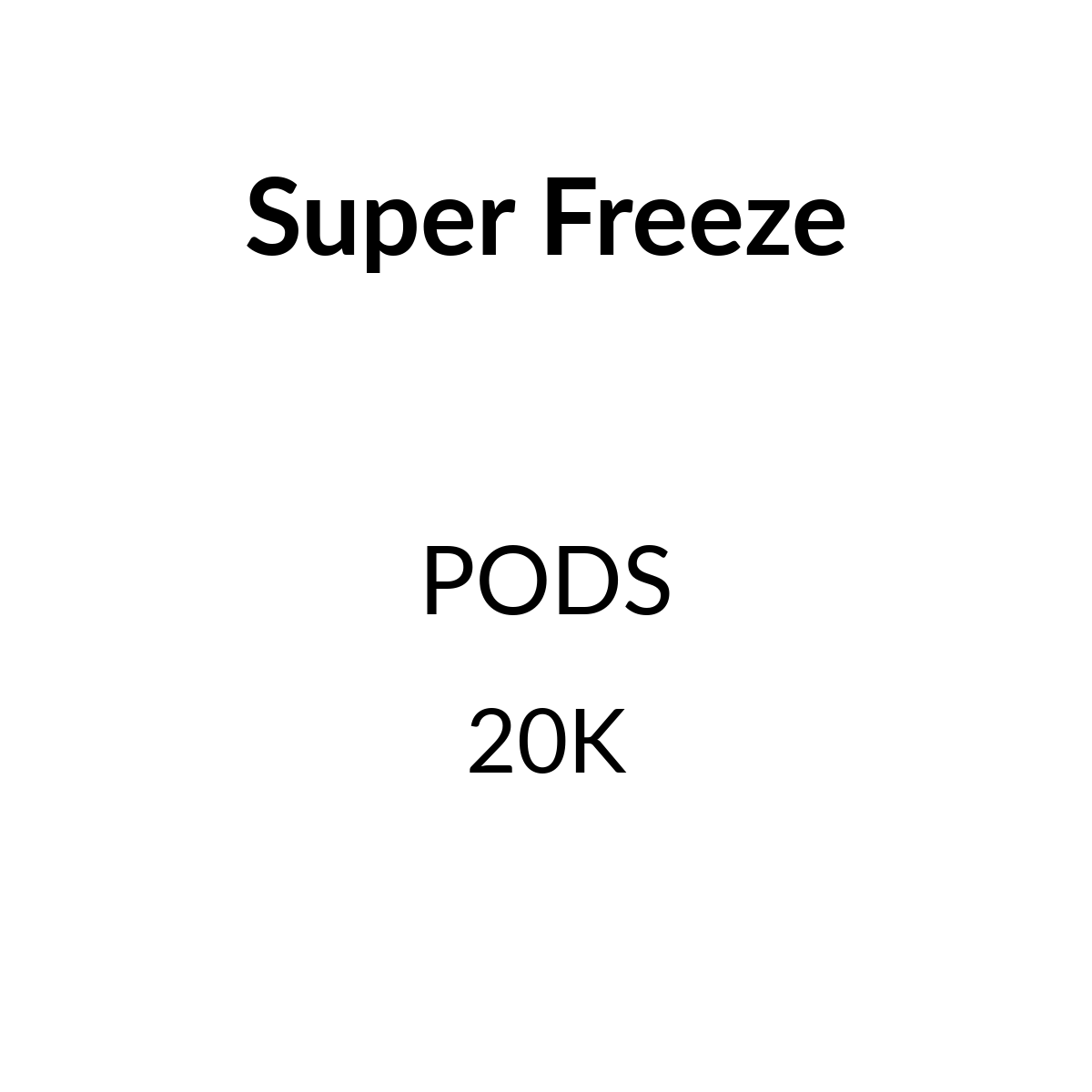 Super Freeze 20K